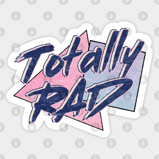 Totally Rad 80s Slang Totally Rad Sticker TeePublic